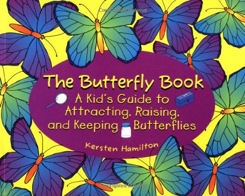 Imagen de archivo de The Butterfly Book: A Kid's Guide to Attracting, Raising, and Keeping Butterflies a la venta por Wonder Book