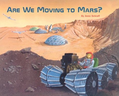 Are We Moving to Mars? (9781562613105) by Schraff, Anne E.