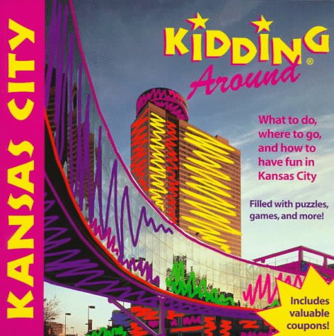 Beispielbild fr DEL-Kidding Around Kansas City: What to Do, Where to Go, and How to Have Fun zum Verkauf von HPB-Diamond