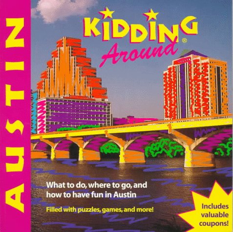 Imagen de archivo de DEL-Kidding Around Austin: What to Do, Where to Go, and How to Have Fun a la venta por HPB Inc.