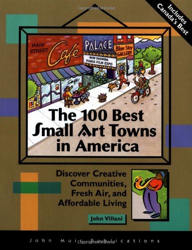 Beispielbild fr The DEL-100 Best Small Art Towns in America: Discover Creative Communities, Fresh Air, and Affordable Living zum Verkauf von Wonder Book