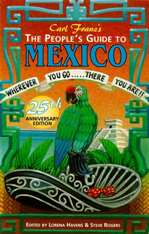 Beispielbild fr The People's Guide to Mexico : Wherever You Go . . . There You Are!! zum Verkauf von Better World Books