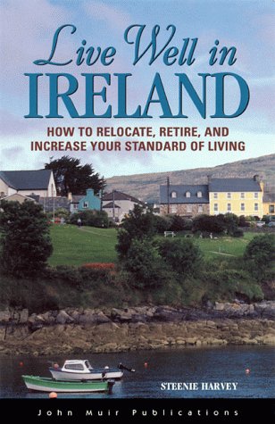 Stock image for DEL-Live Well in Ireland: How to Relocate, Retire, and Increase Your Standard of Living (The Live Well Series) for sale by Wonder Book