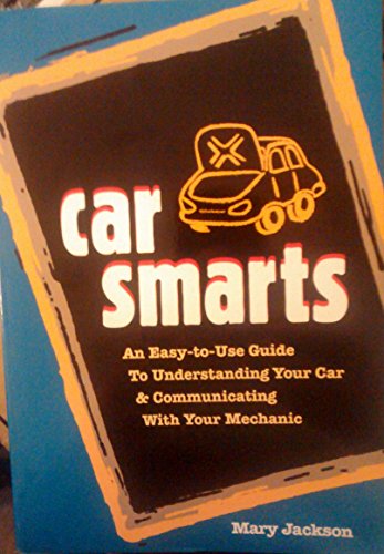 Beispielbild fr Car Smarts: An Easy-to-Use Guide to Understanding Your Car and Communicating with Your Mechanic zum Verkauf von SecondSale