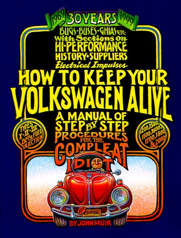 9781562614805: 30th Anniversary Edition (How to Keep Your Volkswagen Alive: A Manual of Step by Step Procedures for the Complete Idiot)