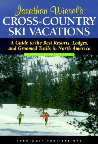 Stock image for Cross-Country Ski Vacations : A Guide to the Best Resorts, Lodges and Groomed Trails in North Amercia for sale by Better World Books