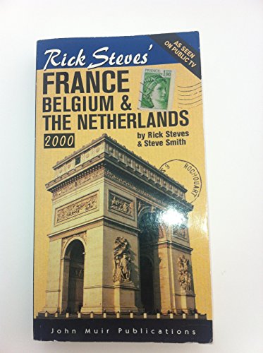 Rick Steves' 2000 France, Belgium & the Netherlands (Rick Steves' France) (9781562614973) by Steves, Rick; Smith, Steve