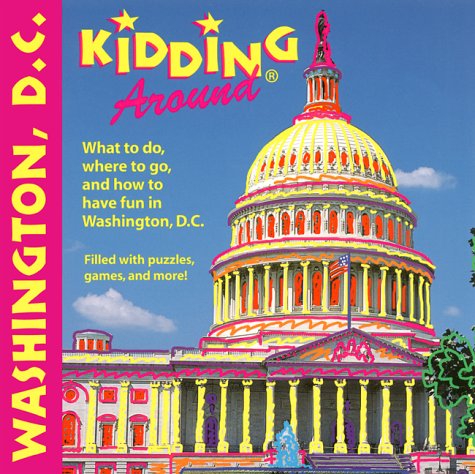 Beispielbild fr Washington, D. C. : What to Do, Where to Go, and How to Have Fun in Washington, D. C. zum Verkauf von Better World Books