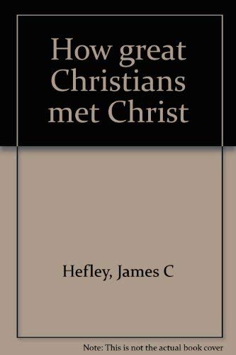 How great Christians met Christ (9781562650537) by Hefley, James C