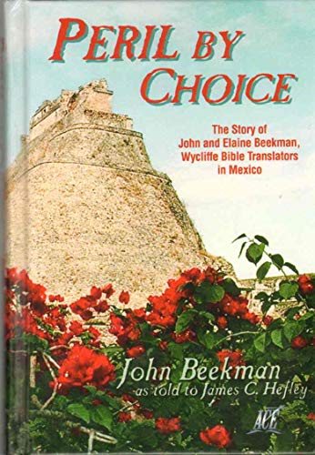 Beispielbild fr Peril by choice: The story of John and Elaine Beekman, Wycliffe Bible translators in Mexico zum Verkauf von ThriftBooks-Atlanta