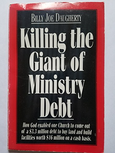 Stock image for Killing the Giant of Ministry Debt: How God Enabled One Church to Come Out of a $3.3 Million Debt to Buy Land & Build Facilities Worth $16 Million on for sale by ThriftBooks-Dallas