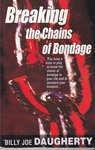 Breaking the chains of bondage - Daugherty, Billy Joe