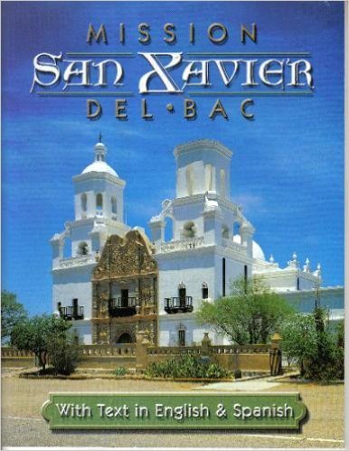 Stock image for MISSION SAN XAVIER DEL BAC: WITH TEXT IN ENGLISH AND SPANISH for sale by Libros Latinos