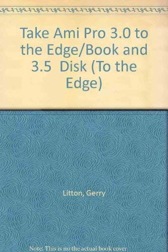 Stock image for Take Ami Pro 3.0 to the Edge/Book and 3.5" Disk for sale by SecondSale