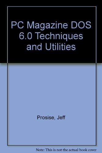 PC Magazine DOS 6 Techniques and Utilities/Book and Disk (9781562760953) by Prosise, Jeff
