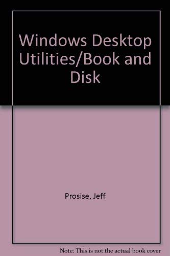 Windows Desktop Utilities/Book and Disk (9781562760984) by Prosise, Jeff