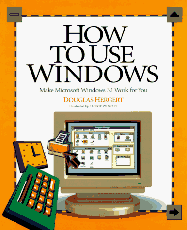 Stock image for How to Use Windows Work - Make Microsoft Windows 3.1 Work for You for sale by WorldofBooks