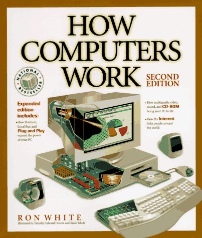 How Computers Work (How It Works Series (Emeryville, Calif.).) (9781562763442) by Ron And Timothy Edward Downs White