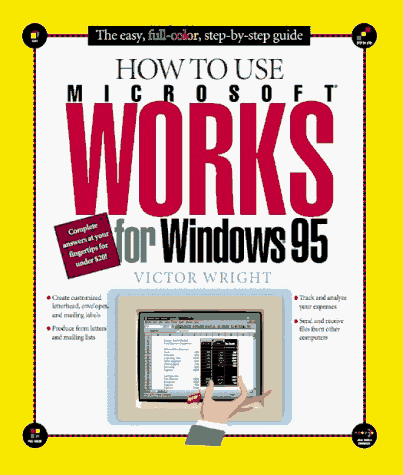 How to Use Microsoft Works for Windows 95 (How It Works (Ziff-Davis/Que))