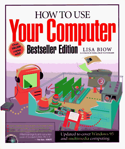 Beispielbild fr How to Use Your Computer : Bestseller Edition zum Verkauf von Better World Books
