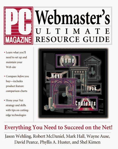 PC Magazine Webmaster's Ultimate Resource Guide (9781562764357) by McDaniel, Robert; Hall, Mark; Ause, Wayne; Pearce, David; Huster, Phyllis A.; Kimen, Shel; Wehling, Jason
