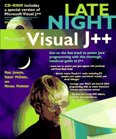 Late Night Microsoft Visual J++ (9781562764524) by Johnson, Marc; McDaniel, Robert; Morrison, Michael