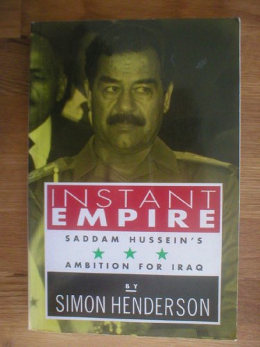 Stock image for Instant Empire: Saddam Hussein's Ambition for Iraq for sale by Wonder Book