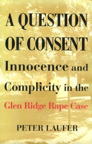 Imagen de archivo de A Question of Consent : Innocence and Complicity in the Glen Ridge Rape Case a la venta por Better World Books