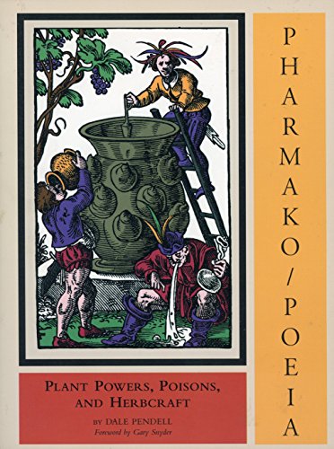 Pharmako/Poeia: Plant Powers, Poisons, and Herbcraft (9781562790677) by Pendell, Dale