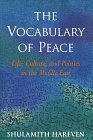 Stock image for The Vocabulary of Peace : Life, Culture and Politics in the Middle East for sale by Better World Books