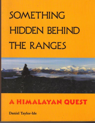 Beispielbild fr Something Hidden Behind the Ranges: A Himalayan Quest zum Verkauf von Books From California