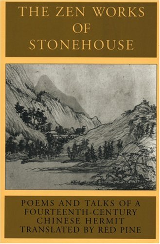 The Zen Works of Stonehouse: Poems and Talks of a 14th-Century Chinese Hermit (9781562791018) by Stonehouse