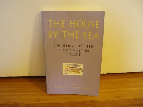 Imagen de archivo de The House by the Sea: A Portrait of the Holocaust in Greece a la venta por Front Cover Books