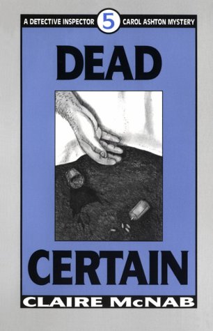 Stock image for Dead Certain (Mcnab, Claire. Detective Inspector Carol Ashton Mystery, 5.) for sale by Books of the Smoky Mountains
