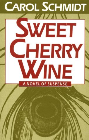 Beispielbild fr Sweet Cherry Wine: A Novel of Suspense zum Verkauf von Wonder Book