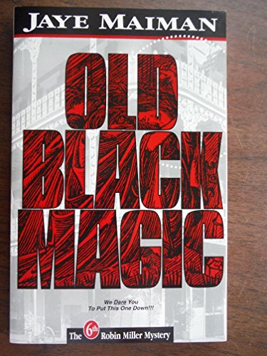 Old Black Magic (Robin Miller Mystery, Number 6) (9781562801755) by Maiman, Jaye