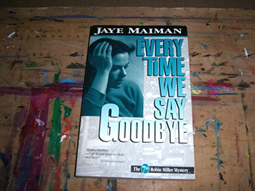 Imagen de archivo de Every Time We Say Goodbye (Robin Miller Mystery, Number 7) a la venta por ThriftBooks-Atlanta