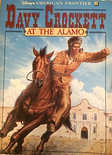 Stock image for American Frontier: Davy Crockett at the Alamo - Book #4 (Disney's American Frontier, Book 4) for sale by Wonder Book