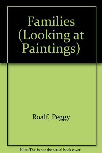 Families (Looking at Paintings) (9781562820886) by Roalf, Peggy