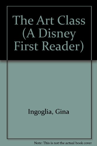 The Art Class (A Disney First Reader) (9781562822279) by Ingoglia, Gina