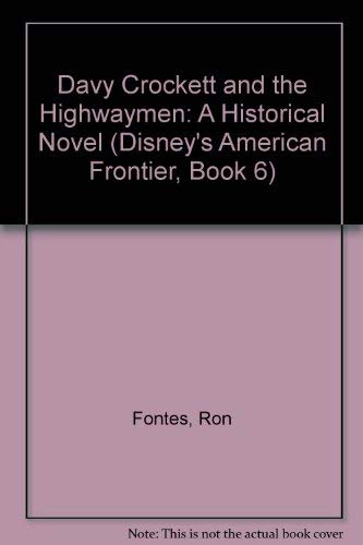 Beispielbild fr Davy Crockett and the Highwaymen: A Historical Novel (Disney's American Frontier, Book 6) zum Verkauf von Wonder Book