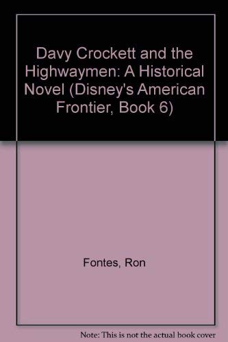 Stock image for Davy Crockett and the Highwaymen: A Historical Novel (Disney's American Frontier, Book 6) for sale by Wonder Book