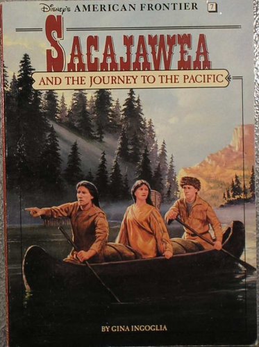 9781562822620: Sacajawea and the Journey to the Pacific: A Historical Novel (Disney's American Frontier, Book 7)