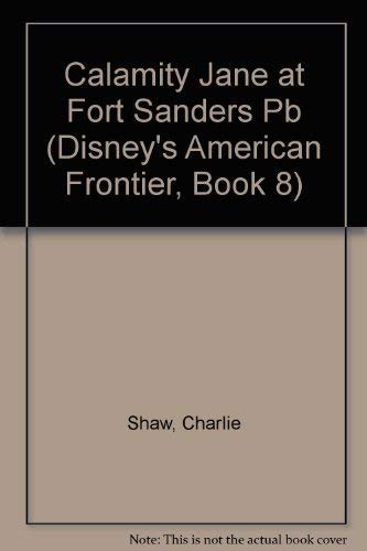 Imagen de archivo de American Frontier: Calamity Jane at Fort Sanders - Book #8 (Disney's American Frontier, Book 8) a la venta por Wonder Book