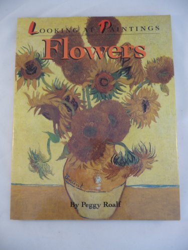 Imagen de archivo de Flowers : Looking at Paintings a la venta por Better World Books