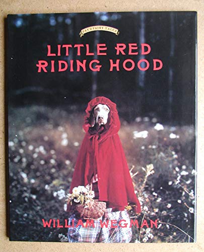 Beispielbild fr Little Red Riding Hood: Retold and illustrated with color photographs by William Wegman (Fay's Fairy Tales) zum Verkauf von Your Online Bookstore