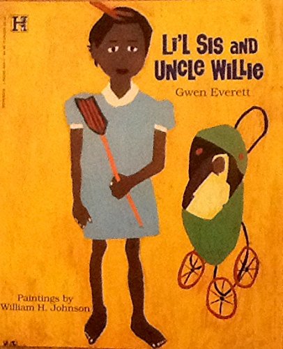 Stock image for Li'l Sis and Uncle Willie. A Story Based on the Life and Paintings of William H. Johnson for sale by Stony Hill Books