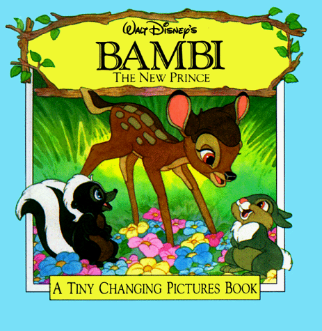 Walt Disney's Bambi: The New Prince (A Tiny Changing Pictures Book) (9781562826017) by Cardona, Jose; Intervisual Books, Inc.; Walt Disney Company