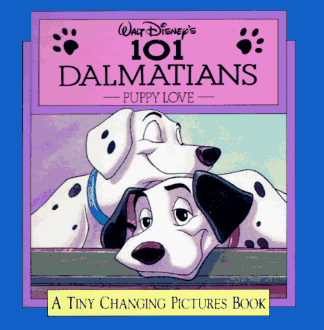 Stock image for Walt Disney's 101 Dalmatians: Puppy Love (A Tiny Changing Pictures Book) for sale by -OnTimeBooks-