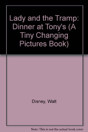 9781562826116: Lady and the Tramp: Dinner at Tony's (A Tiny Changing Pictures Book)